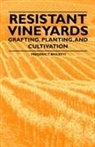 Frederic T. Bioletti - Resistant Vineyeards - Grafting, Planting, and Cultivation