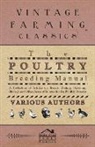 Various - The Poultry Breeding Manual - A Collection of Articles on Breeds, Mating, Hatching, Biology and Other Areas of Interest for the Poultry Breeder