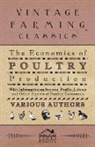 Various - The Economics of Poultry Production - With Information on Income, Profits, Labour and Other Aspects of Poultry Economics