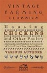 Various - Housing Chickens and Other Poultry - A Large Collection of Articles on the Construction of Various Types of Runs, Coops and Houses
