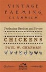 Paul W. Chapman - Producing Broilers and Fryers - An Instructional Article on Raising Chickens