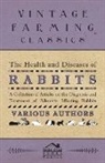 Various - The Health and Diseases of Rabbits - A Collection of Articles on the Diagnosis and Treatment of Ailments Affecting Rabbits