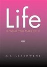 M J Letshwene, M. J. Letshwene - Life Is What You Make of It