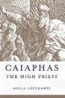 Adele Reinhartz - Caiaphas the High Priest
