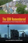 Nick Hodgin, Caroline Pearce - The Gdr Remembered: Representations of the East German State Since 1989