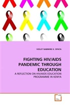 VIOLET NABWIRE K OPATA, VIOLET NABWIRE K. OPATA, Violet Nabwire K. Opata - FIGHTING HIV/AIDS PANDEMIC THROUGH EDUCATION