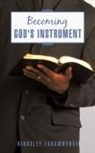 Kingsley Eguamwense - Becoming God's Instrument