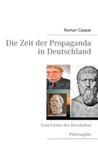 roman caspar, Rolan Strätz, Roland Strätz - Die Zeit der Propaganda in Deutschland