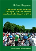 Gerhard Hoppmann - Von Baden Baden nach Bad Säckingen. Mit dem Fahrrad durchs Ländle, Bädertour 2010