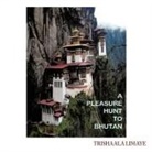 Trishaala Limaye - A Pleasure Hunt to Bhutan