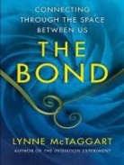 Lynne McTaggart, Karen White - The Bond: Connecting Through the Space Between Us (Audio book)