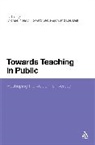 Les Bell, Michael/ Bell Neary, Mike Neary, Neary Michael, Howard Stevenson, Les Bell... - Towards Teaching in Public