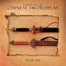 Peter Jaw - Practice of Chinese Swordplay