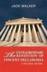 Jack Walker - The Extraordinary Rendition of Vincent Dellamaria
