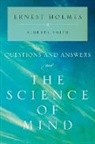 Ernest Holmes, Ernest (Ernest Holmes) Holmes, Alberta Smith, Alberta (Alberta Smith) Smith - Questions and Answers on the Science of Mind