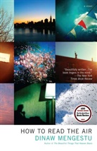 Dinaw Mengestu - How to Read the Air