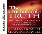 Josh McDowell, Sean Mcdowell, Jon Gauger - The Unshakable Truth: How You Can Experience the 12 Essentials of a Relevant Faith (Audio book)