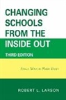 Robert L. Larson, Larson Robert L. - Changing Schools From the Inside Out