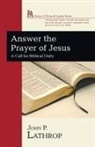 John P. Lathrop - Answer the Prayer of Jesus