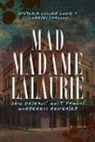 Victoria Cosner Love, Victoria Cosner Love, Lorelei Shannon - Mad Madame Lalaurie: New Orleans' Most Famous Murderess Revealed