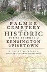 Kenneth W Milano, Kenneth W. Milano - Palmer Cemetery and the Historic Burial Grounds of Kensington & Fishtown