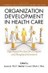 Heather Hanson, Mark Moir, Mark J. Moir, Jason Wolf - Organization Development in Healthcare
