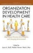 Jason Wolf, Heather Hanson, Jason Wolf - Organization Development in Healthcare A Guide for Leaders (Hc)