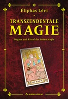 Eliphas Levi, Eliphas Lévi, Éliphas Lévi, Robert B. Osten - Transzendentale Magie - Dogma und Ritual der hohen Magie