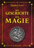Eliphas Levi, Éliphas Levi, Eliphas Lévi, Éliphas Lévi, Robert B. Osten - Die Geschichte der Magie