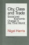 Nigel Harris - City, Class and Trade
