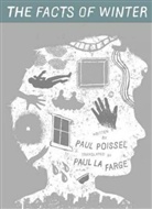 Paul La Farge, Paul Poissel, Paul/ Lafarge Poissel - The Facts of Winter