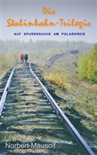Norbert Mausolf - Die Stalinbahn-Trilogie