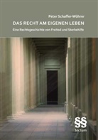 Peter Schaffer-Wöhrer - Das Recht am eigenen Leben