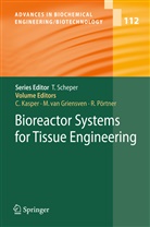 Martijn Griensven, Martijn van Griensven, Cornelia Kasper, Ralf Pörtner, Martij van Griensven, Martijn van Griensven - Bioreactor Systems for Tissue Engineering
