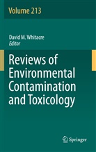 Davi M Whitacre, David M Whitacre, David M Whitacre, David M. Whitacre - Reviews of Environmental Contamination and Toxicology Volume 213