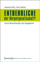 Johann Klatt, Johanna Klatt, Franz Walter - Entbehrliche der Bürgergesellschaft?