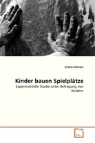 Kristin Kleinert - Kinder bauen Spielplätze