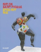 Guido Magnaguagno, Niki de Saint Phalle, Werner Spies, C. Sylvia Weber - Niki de Saint Phalle - Spiel mit mir