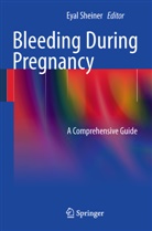 Eya K Sheiner, Eyal K Sheiner, Eyal Sheiner, Eyal K. Sheiner - Bleeding During Pregnancy