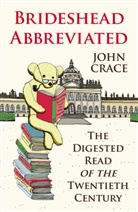John Crace, Crace John - Brideshead Abbreviated: The Digested Read of the Twentieth Century