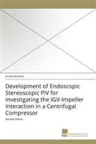 Arman Mohseni - Development of Endoscopic Stereoscopic PIV for Investigating the IGV-Impeller Interaction in a Centrifugal Compressor