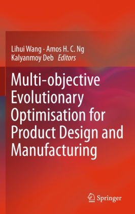 Kalyanmoy Deb, Amo H C Ng, Amos H C Ng, Amos H. C. Ng, Lihui Wang - Multi-objective Evolutionary Optimisation for Product Design and Manufacturing