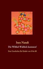 Ines Nandi - Die Wibbel-Wabbels kommen!