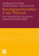 Samuel Greef, Viktori Kalass, Viktoria Kalass, Wolfgan Schroeder, Wolfgang Schroeder - Berufsgewerkschaften in der Offensive