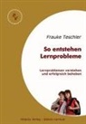 Frauke Teschler - So entstehen Lernprobleme