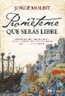 Jorge Molist - Prométeme que serás libre : aprendiz, artillero, galeote, soldado, librero-- la historia del hijo pescador que se enfrentó a su destino
