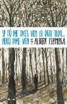 Albert Espinosa, Albert . . . [et al. ] Espinosa - Si Tu Me Dices Ven Lo Dejo Todo... Pero Dime Ven