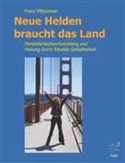 Melissa Kay, Franz Mittermair, Paul Rebillot - Neue Helden braucht das Land.