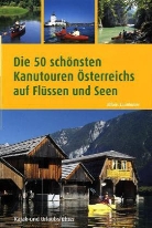 Alfons Zaunhuber - Die 50 schönsten Kanutouren Österreichs auf Flüssen und Seen
