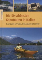 Alfons Zaunhuber - Die 50 schönsten Kanutouren in Italien